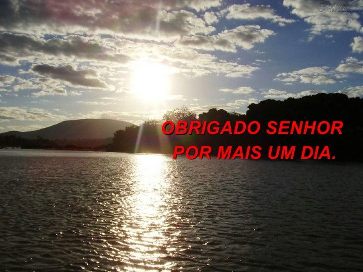 Frases Obrigado Senhor Por Mais Um Dia
