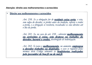 149
Atenção: direito aos melhoramentos e acrescidos
 