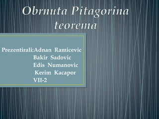 Prezentirali:Adnan Ramicevic
Bakir Sadovic
Edis Numanovic
Kerim Kacapor
VII-2
 