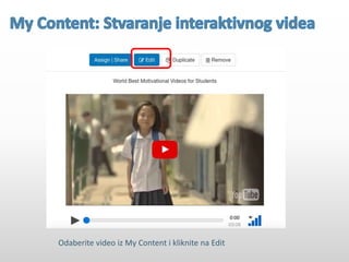 Odaberite video iz My Content i kliknite na Edit
 