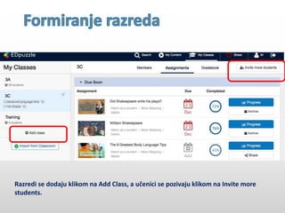 Razredi se dodaju klikom na Add Class, a učenici se pozivaju klikom na Invite more
students.
 