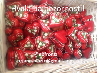 Hvala na pozornosti!
@abfromz
arjana.blazic@gmail.com
 