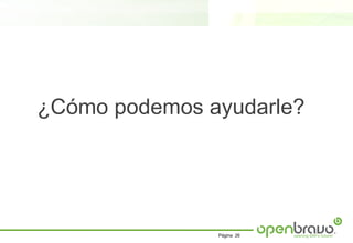 ¿Cómo podemos ayudarle?




               Página 26
 