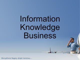 Information Knowledge Business 