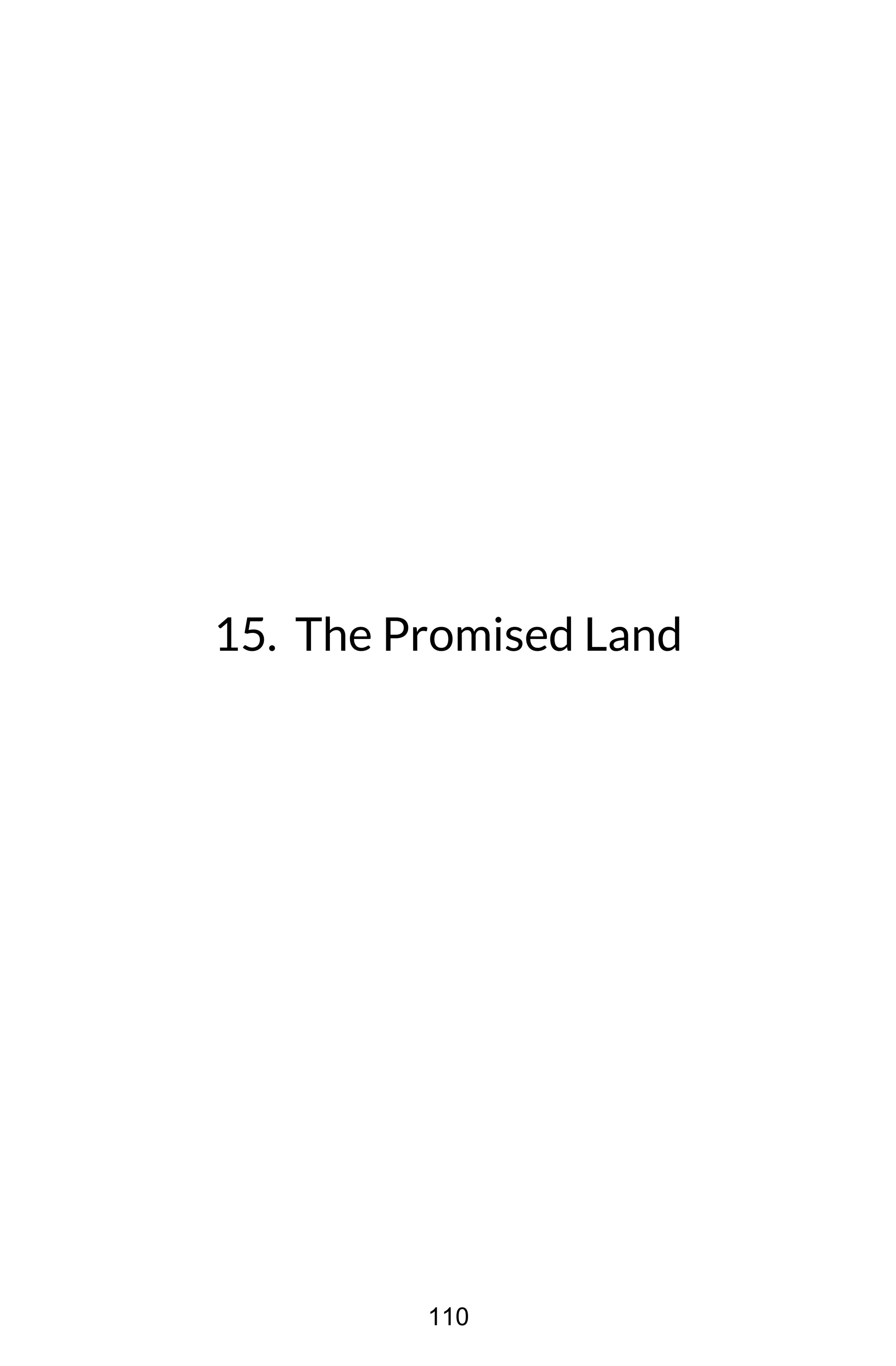 15. The Promised Land
110
 