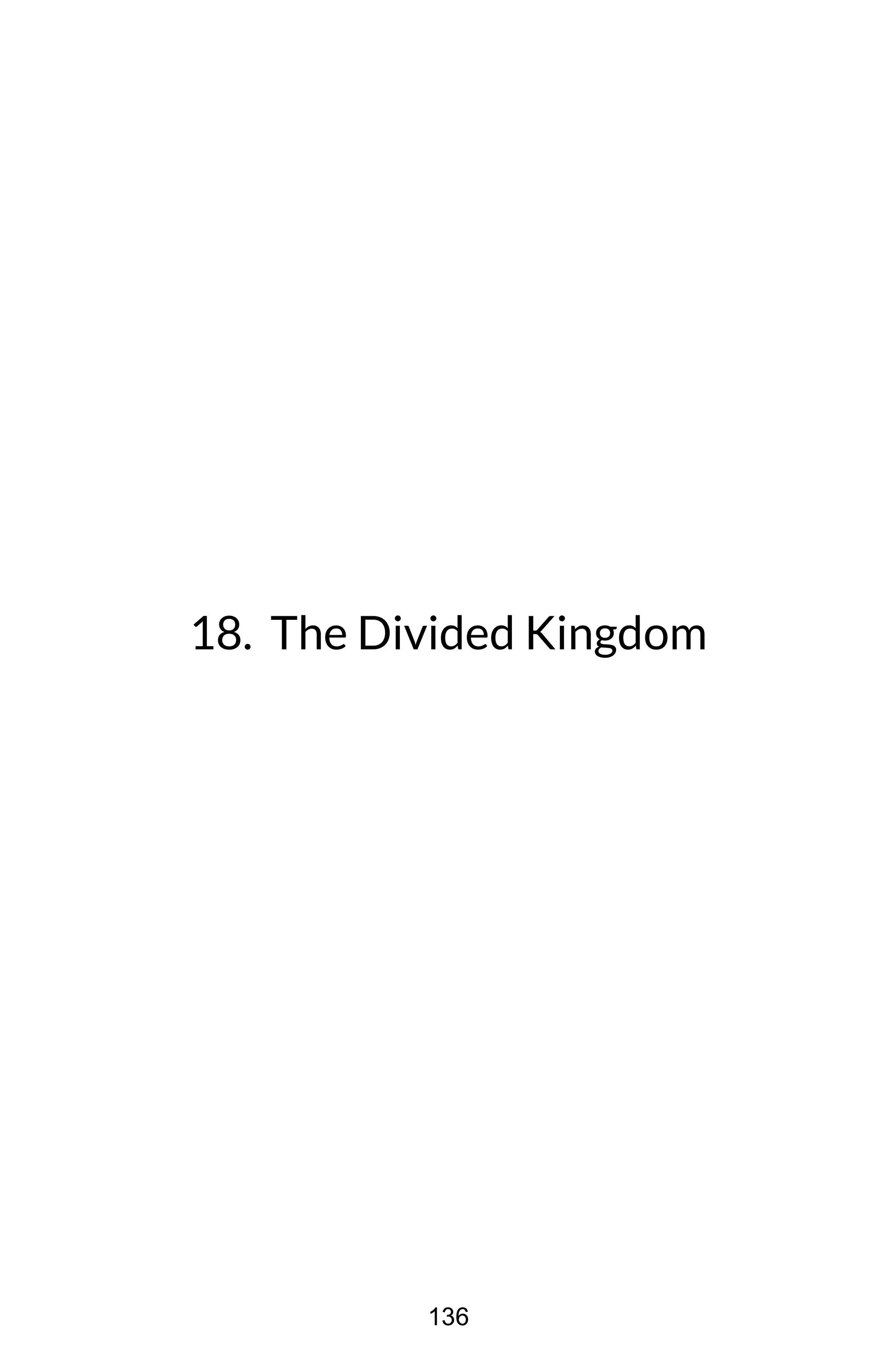 18. The Divided Kingdom
136
 