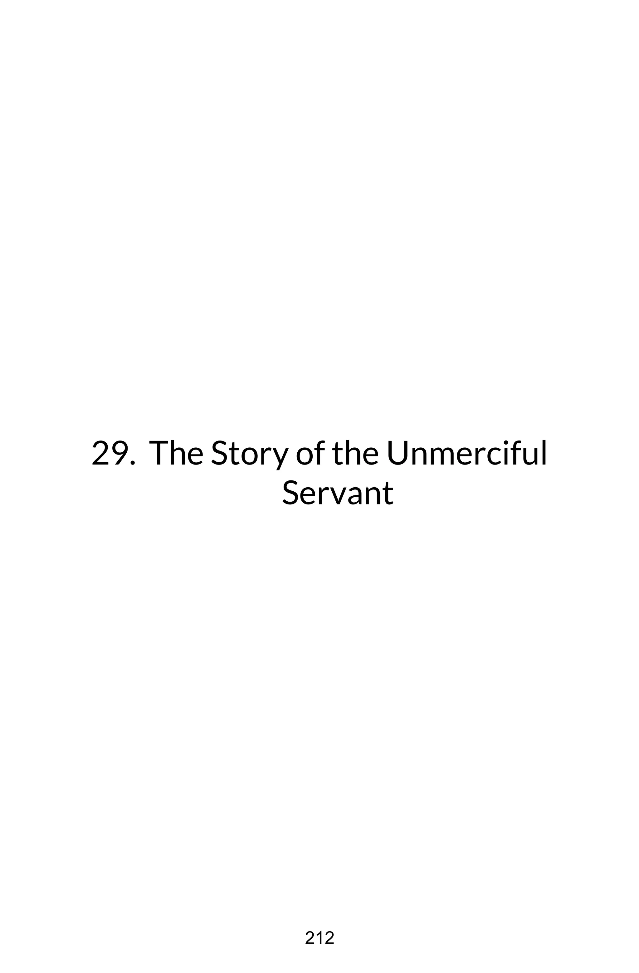 29. The Story of the Unmerciful
Servant
212
 