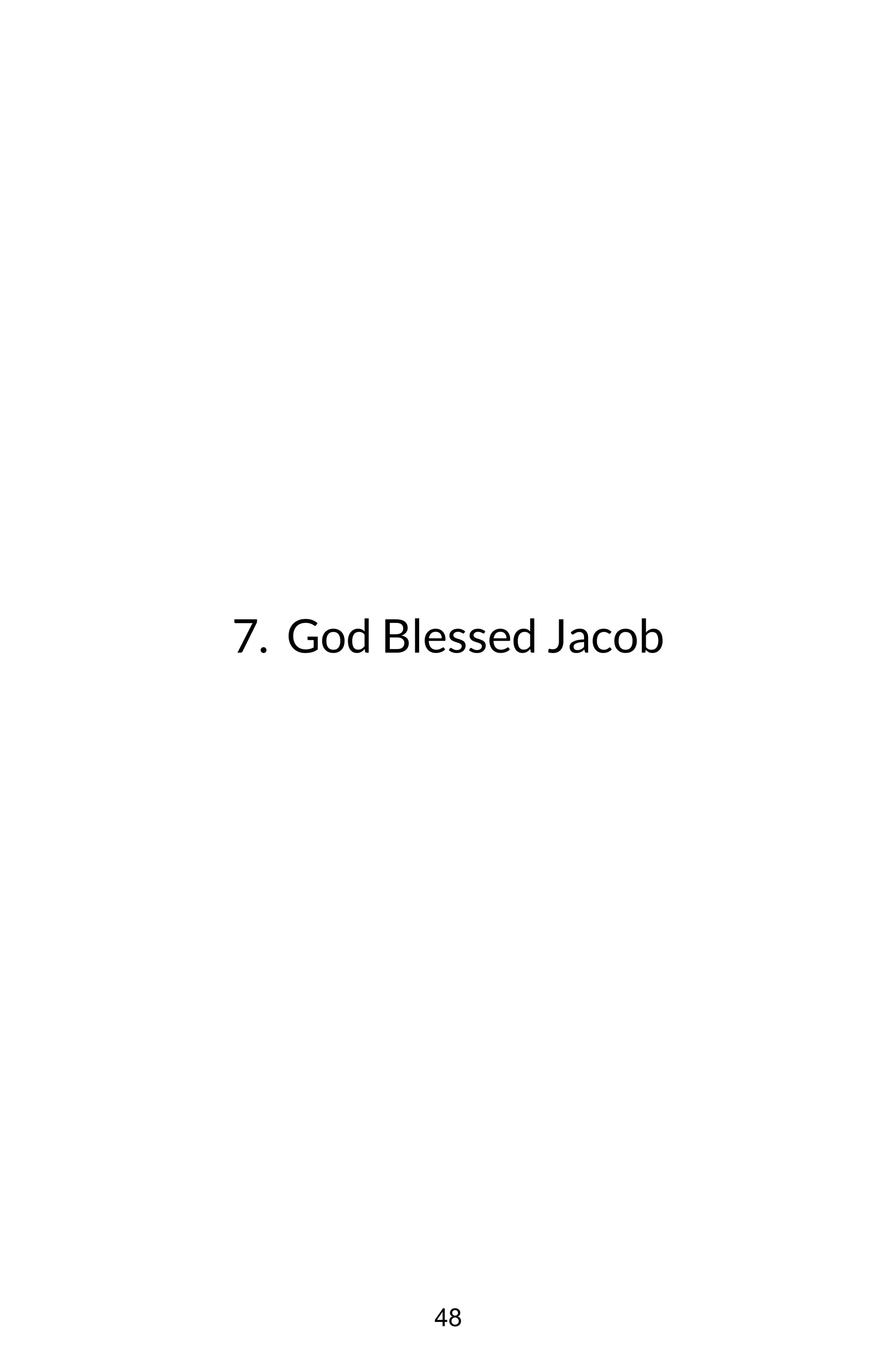 7. God Blessed Jacob
48
 