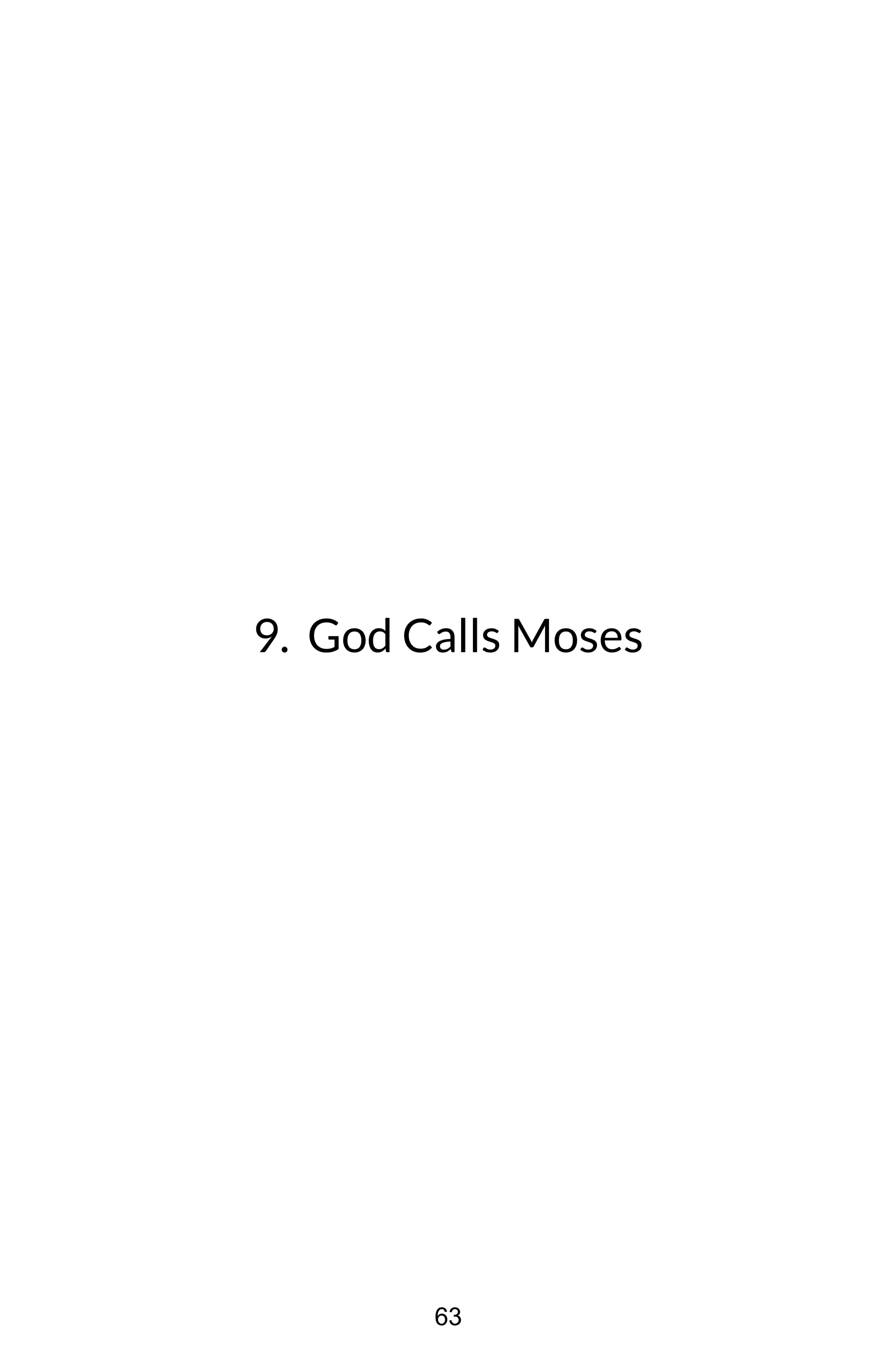 9. God Calls Moses
63
 