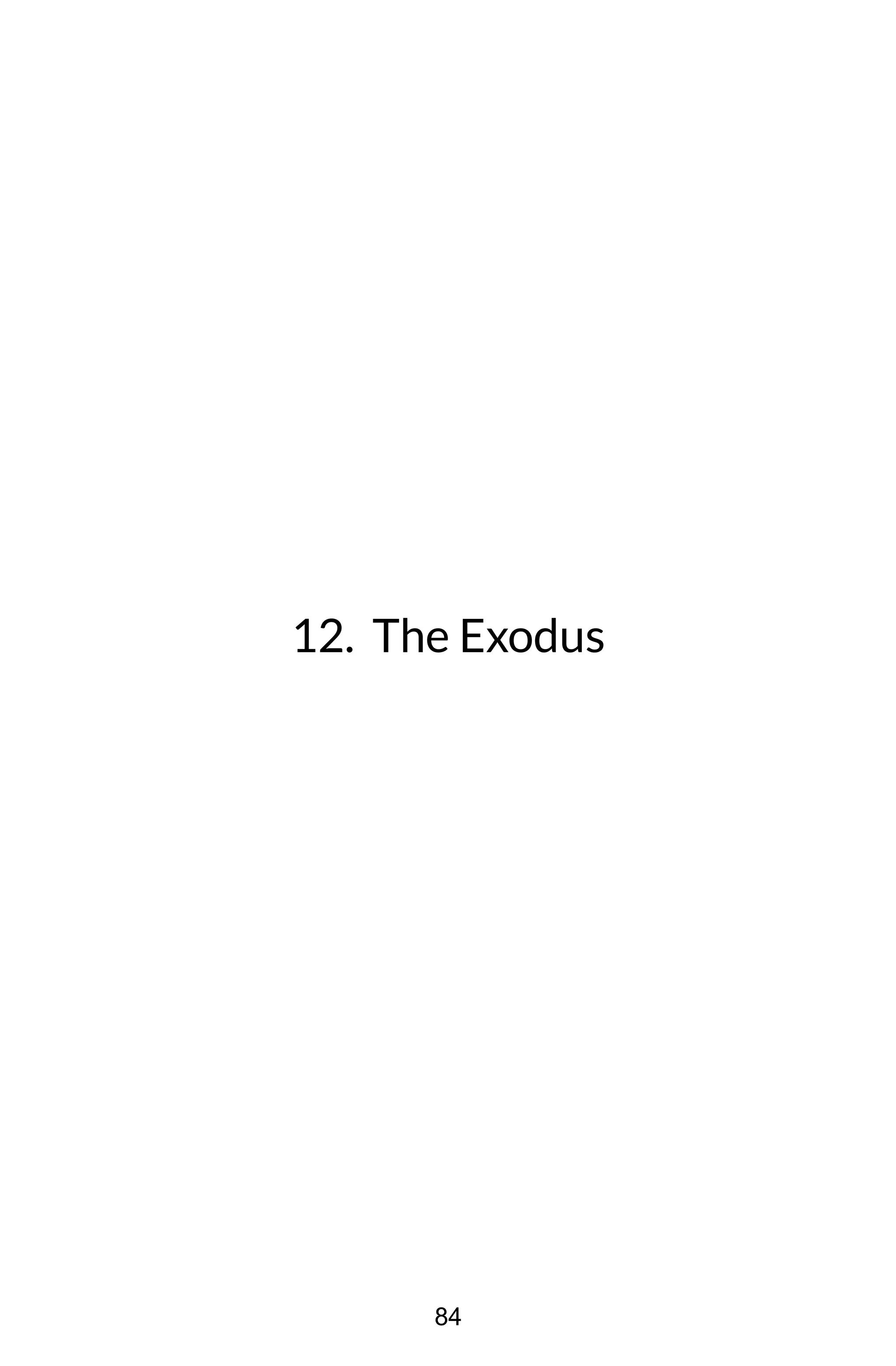 12. The Exodus
84
 