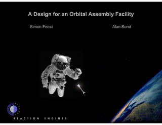 A Design for an Orbital Assembly Facility

Simon Feast                     Alan Bond
 