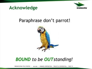 Acknowledge JAN 2008 BOUND   to be   OUT standing!   Paraphrase don’t parrot! 