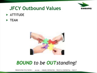 JFCY Outbound Values ATTITUDE TEAM JAN 2008 BOUND   to be   OUT standing!   