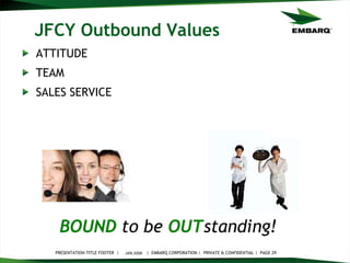 JFCY Outbound Values ATTITUDE TEAM SALES SERVICE JAN 2008 BOUND   to be   OUT standing!   