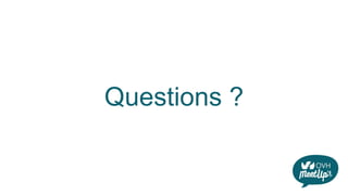 Questions ?
 