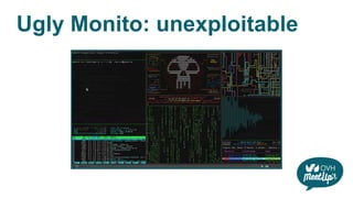 Ugly Monito: unexploitable
 