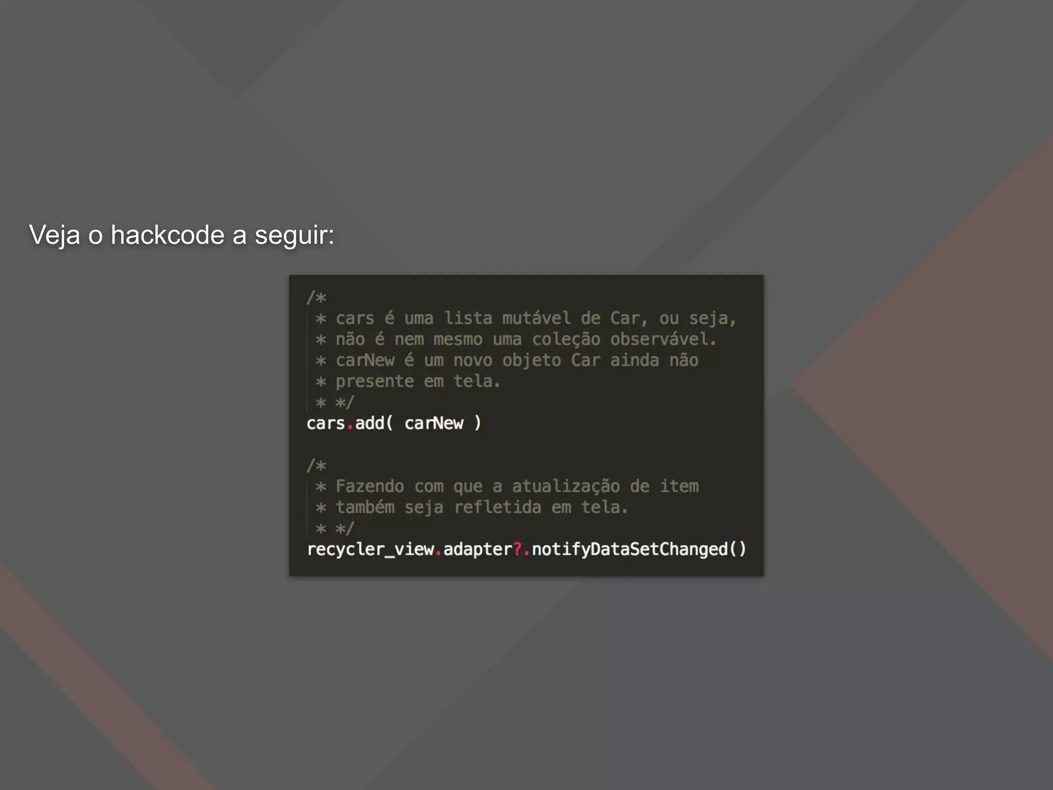 Veja o hackcode a seguir:
 
