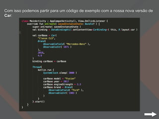 Com isso podemos partir para um código de exemplo com a nossa nova versão de
Car:
 