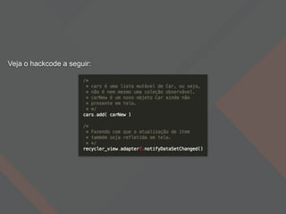 Veja o hackcode a seguir:
 