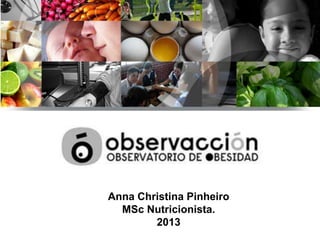 Anna Christina Pinheiro
MSc Nutricionista.
2013

 