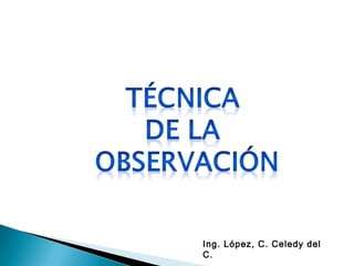 Ing. López, C. Celedy del
C.

 
