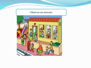 Observar con atención
 