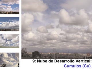 9: Nube de Desarrollo Vertical:
Cumulos (Cu).
 