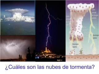 ¿Cuáles son las nubes de tormenta?
 
