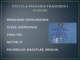 Modalidad: escolarizada

Clave: 25epr0360q

Zona: 025

Sector: VI

Escamillas, Mazatlán, Sinaloa.
 