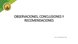 OBSERVACIONES, CONCLUSIONES Y
RECOMENDACIONES
MG. C.P.C. NEHEMÍAS DAVILA CANO
 