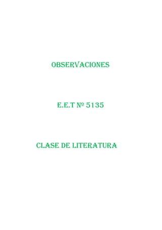 Observaciones




    E.E.T Nº 5135




Clase de literatura
 