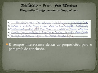 É sempre interessante deixar as proposições para o
 parágrafo de conclusão.
 