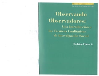 Observando observadores, una introducción a las técnicas cualitativas de investigación social