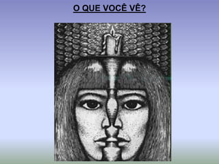 O QUE VOCÊ VÊ?
 