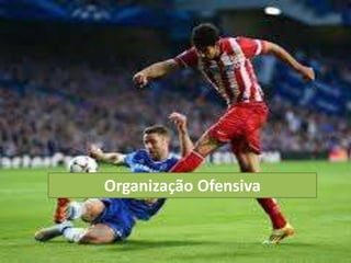 Organização Ofensiva
 