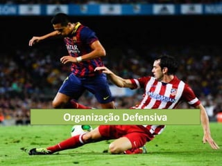 Organização Defensiva
 