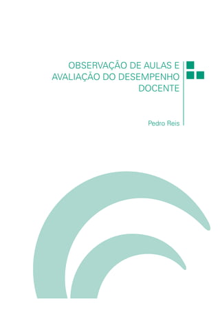 Observação de Aulas e
Avaliação do Desempenho
Docente
Pedro Reis
 