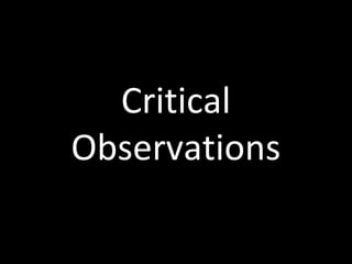 Critical
Observations
 