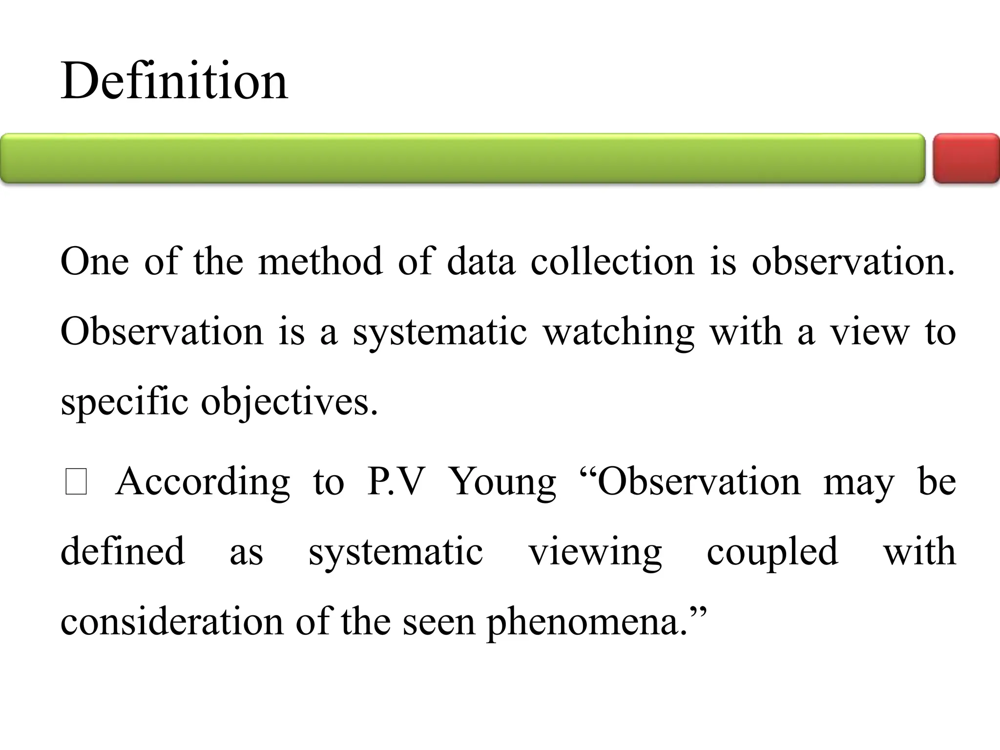 Observation method of data collection is most used type for data