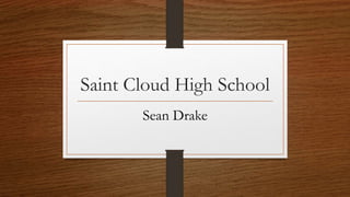 Saint Cloud High School 
Sean Drake 
 