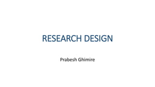 RESEARCH DESIGN
Prabesh Ghimire
 