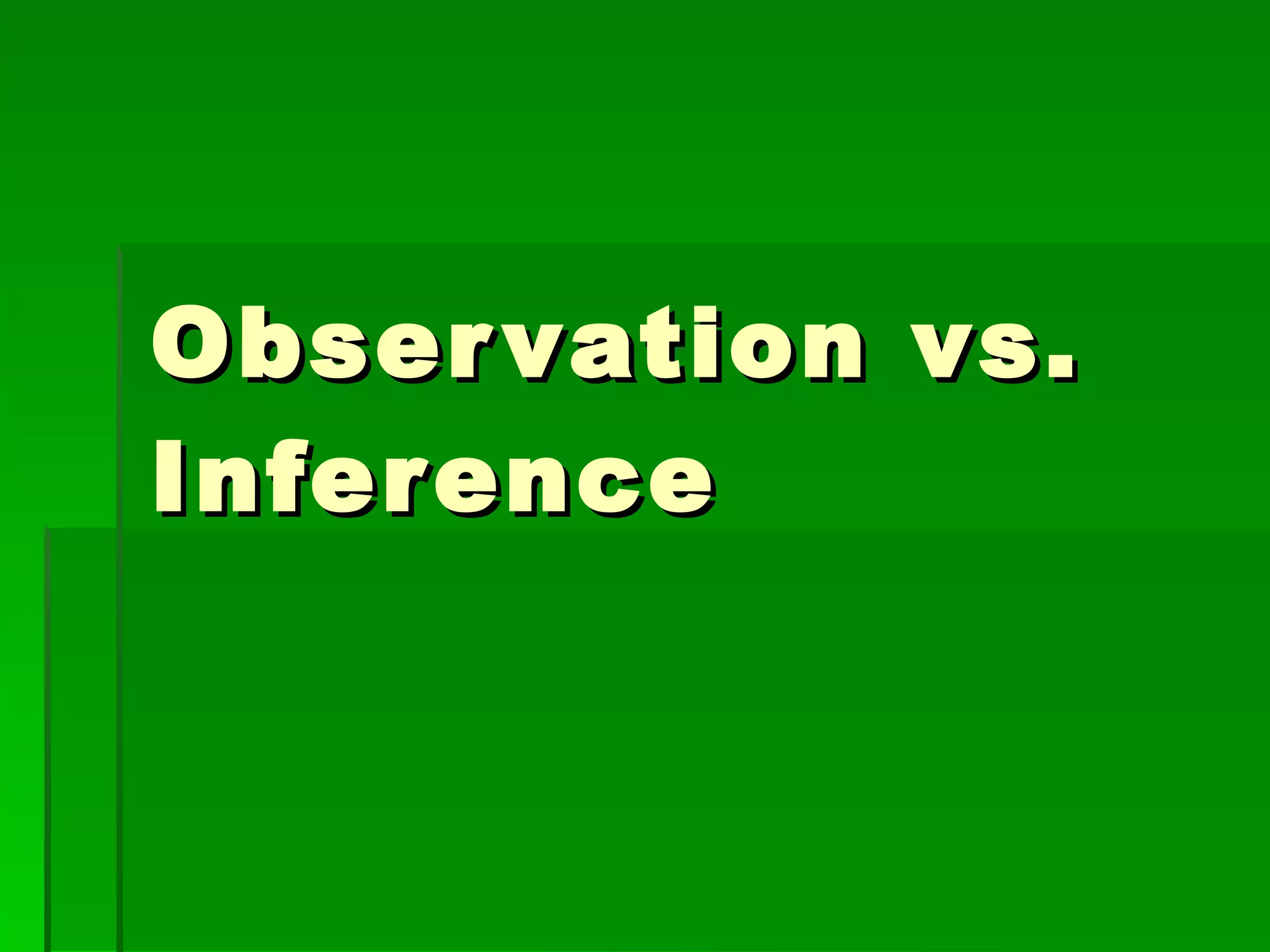 Observation vs. Inference