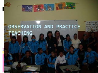 Observation and practice teaching 