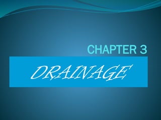 CHAPTER 3
DRAINAGE
 
