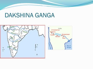 DAKSHINA GANGA
 