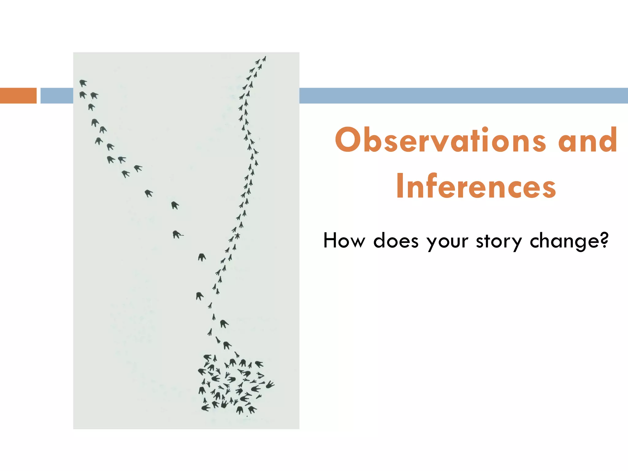 How does your story change? Observations and  Inferences 
