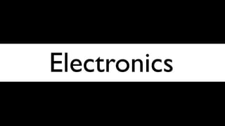 Electronics
 
