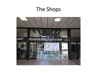 The Shops
 