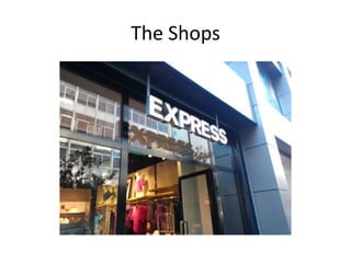 The Shops
 