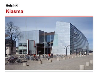 Helsinki
Kiasma
 